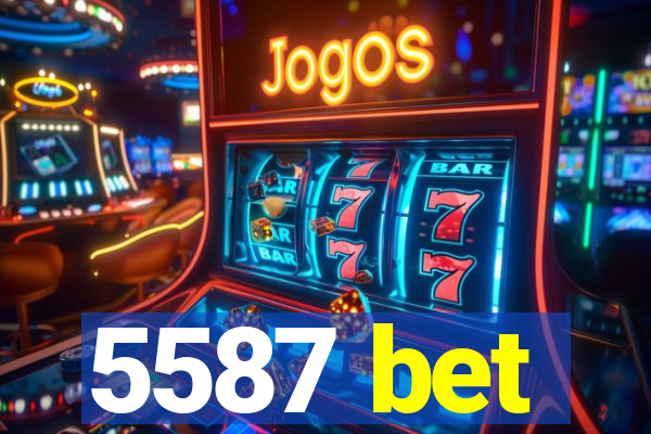5587 bet